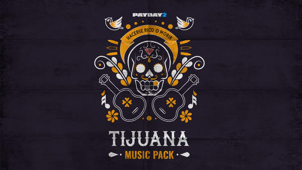 收获日2：蒂华纳音乐包 PAYDAY 2: Tijuana Music Pack 杉果游戏 sonkwo